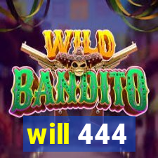 will 444